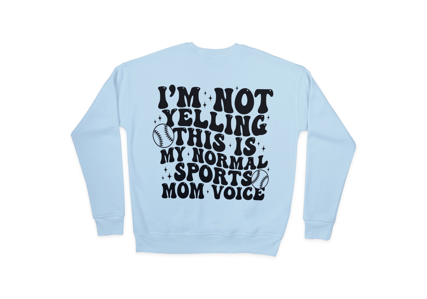 I'm Not Yelling This Is My Normal Sports Mom Voice